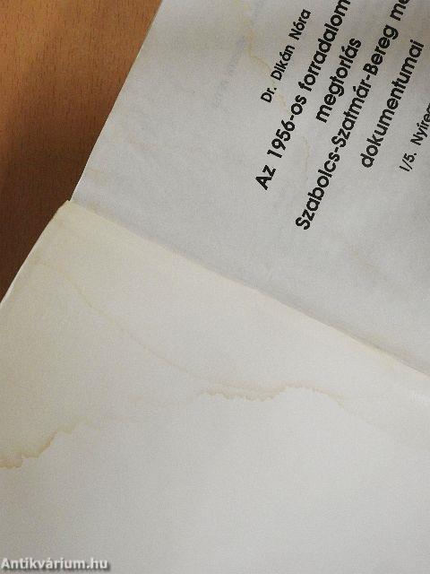 Az 1956-os forradalom utáni megtorlás Szabolcs-Szatmár-Bereg megyei dokumentumai I/5.