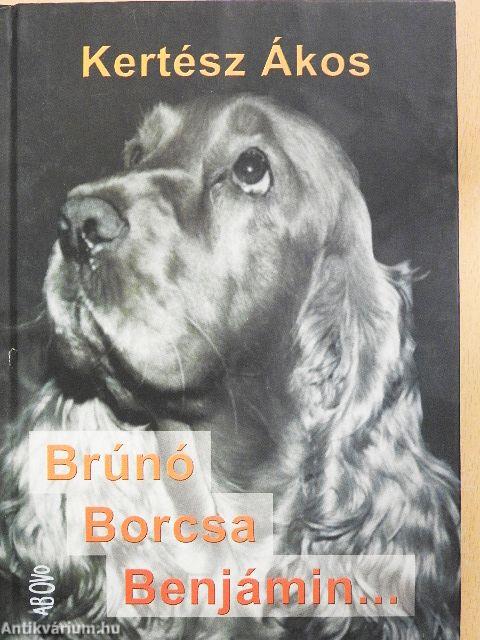 Brúnó, Borcsa, Benjámin...