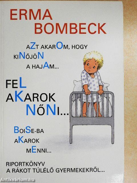 Azt akarom, hogy kinőjön a hajam..., Fel akarok nőni..., Boise-ba akarok menni...
