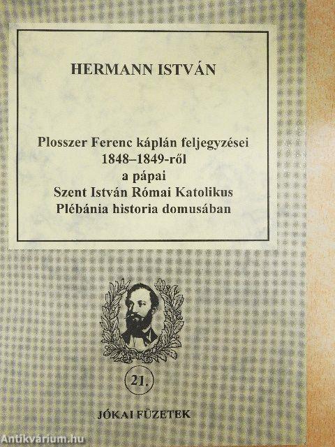 Plosszer Ferenc káplán feljegyzései 1848-1849-ről a pápai Szent István Római Katolikus Plébánia historia domusában