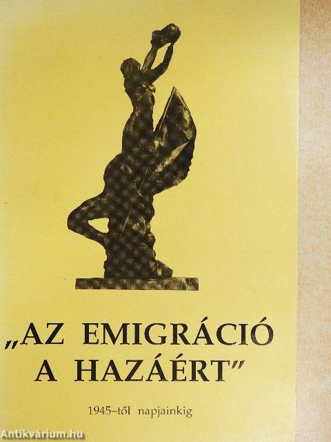 "Az emigráció a hazáért"