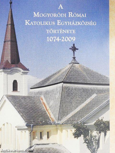 A Mogyoródi Római Katolikus Egyházközség története 1074-2009