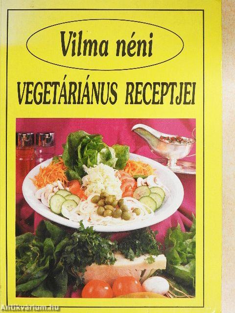 Vilma néni vegetáriánus receptjei