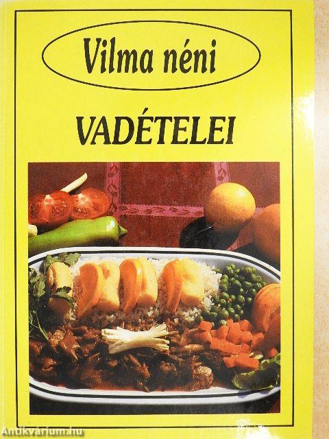 Vilma néni vadételei