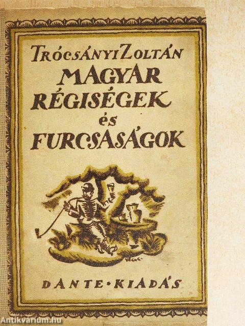 Magyar régiségek és furcsaságok IV.