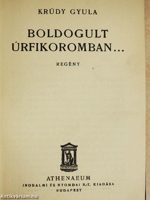 Boldogult úrfikoromban...