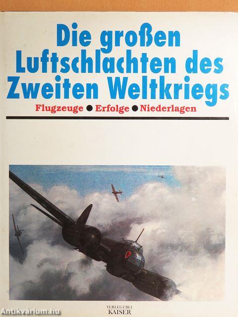 Die großen Luftschlachten des Zweiten Weltkriegs