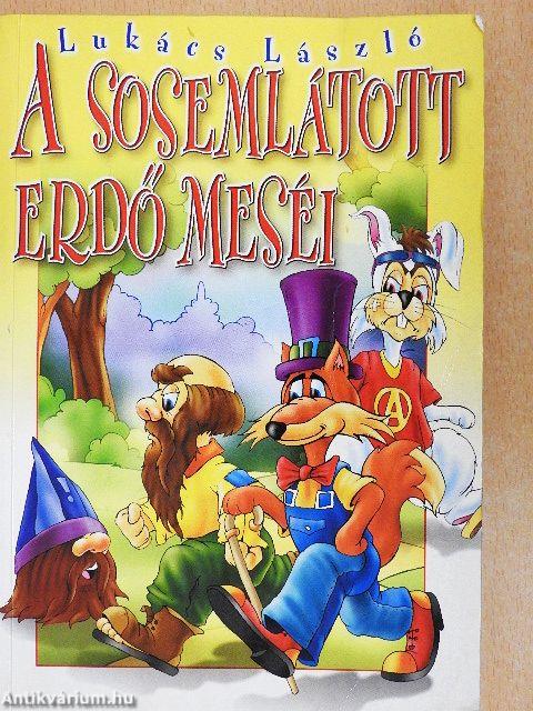 A Sosemlátott erdő meséi