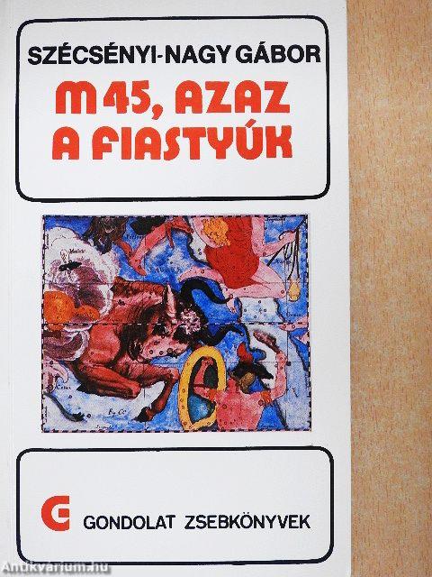 M 45, azaz a Fiastyúk