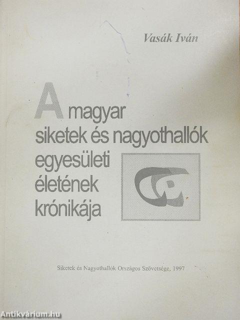A magyar siketek és nagyothallók egyesületi életének krónikája