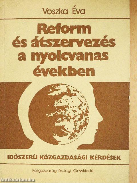 Reform és átszervezés a nyolcvanas években