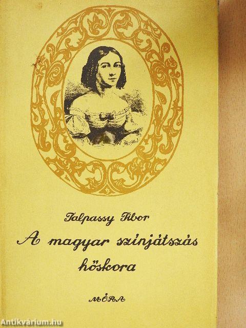 A magyar színjátszás hőskora