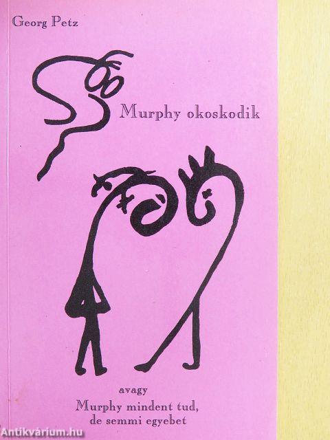 Murphy okoskodik, avagy Murphy mindent tud, de semmi egyebet