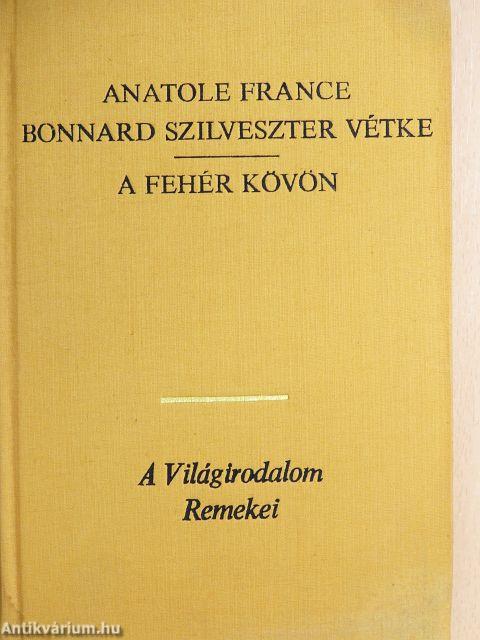 Bonnard Szilveszter vétke/A fehér kövön