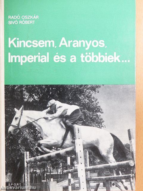 Kincsem, Aranyos, Imperial és a többiek...