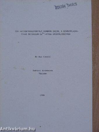 Egy kationtranszportáló membrán enzim, a szarkoplazmatikus retikulum Ca2+ - ATPáz kristályosítása