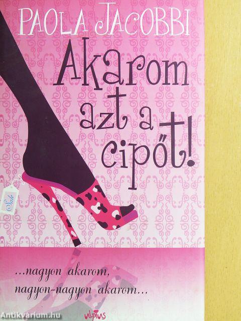 Akarom azt a cipőt!
