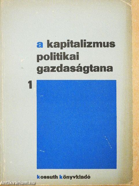 A kapitalizmus politikai gazdaságtana 1-2.