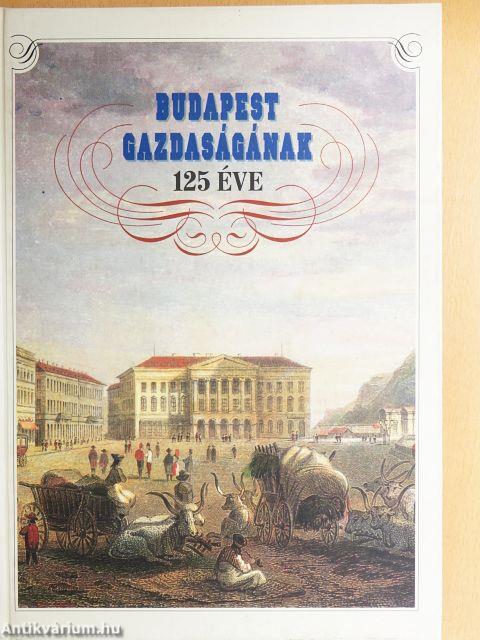 Budapest gazdaságának 125 éve