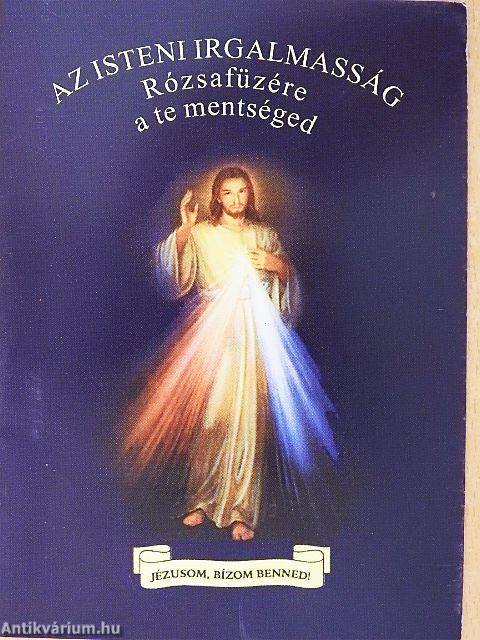 Az Isteni Irgalmasság rózsafüzére a Te mentséged
