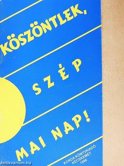 Köszöntlek, szép mai nap!