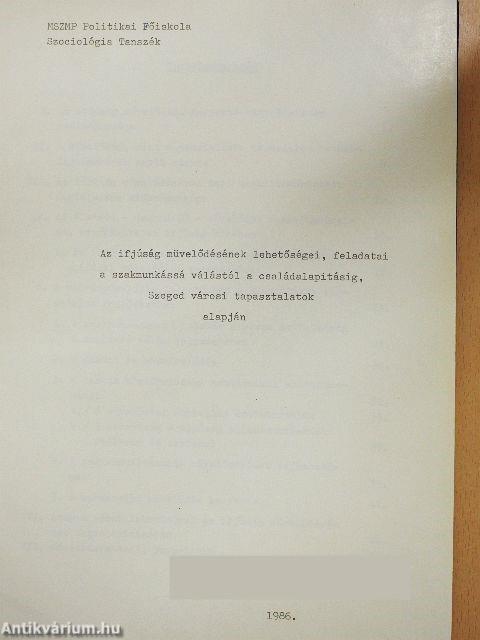 Az ifjúság művelődésének lehetőségei, feladatai a szakmunkássá válástól a családalapításig, Szeged városi tapasztalatok alapján