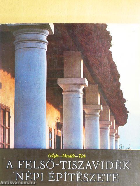A Felső-Tiszavidék népi építészete