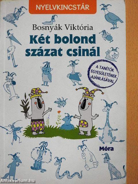 Két bolond százat csinál