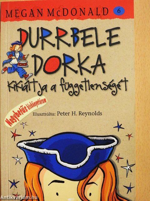 Durrbele Dorka kikiáltja a függetlenségét