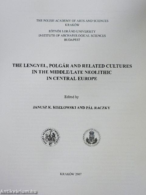 The Lengyel, Polgár and Related Cultures in the Middle/Late Neolithic in Central Europe