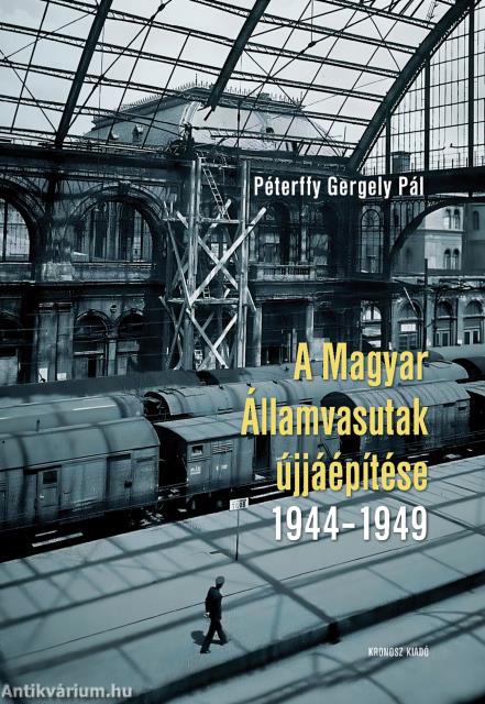 A Magyar Államvasutak újjáépítése 1944-1949