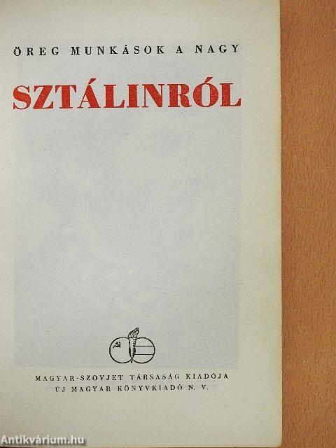 Öreg munkások a nagy Sztálinról