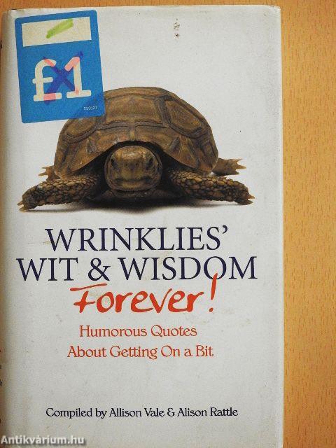 Wrinklies' Wit & Wisdom Forever!