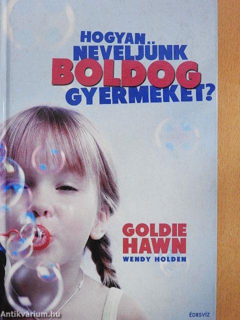 Hogyan neveljünk boldog gyermeket?