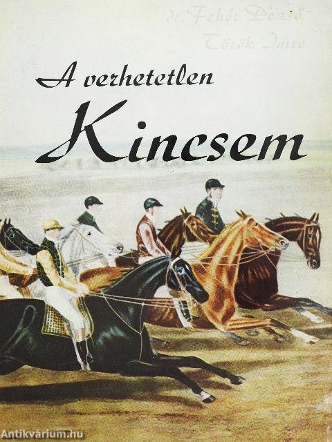 A verhetetlen Kincsem