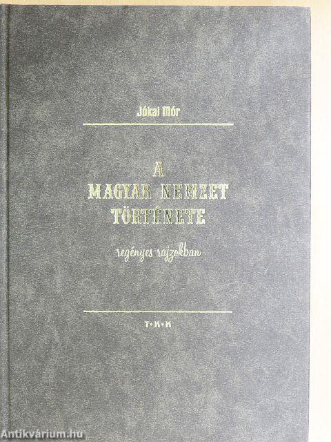 A magyar nemzet története regényes rajzokban