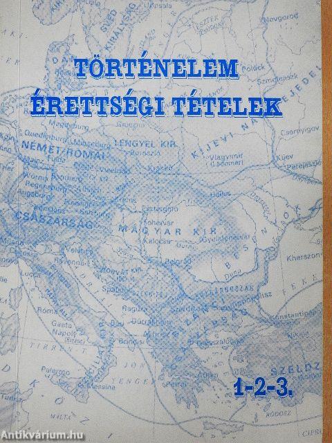 Történelem érettségi tételek 1-2-3.