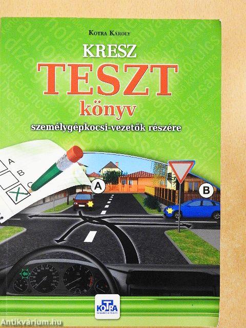 Kresz-tesztkönyv személygépkocsi-vezetők részére