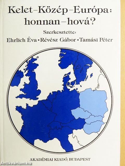 Kelet-Közép-Európa: honnan-hová?