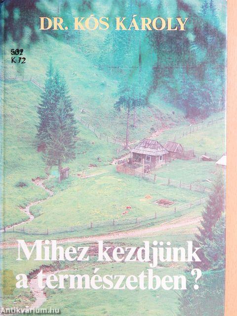 Mihez kezdjünk a természetben?