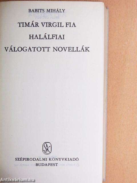 Timár Virgil fia/Halálfiai/Válogatott novellák
