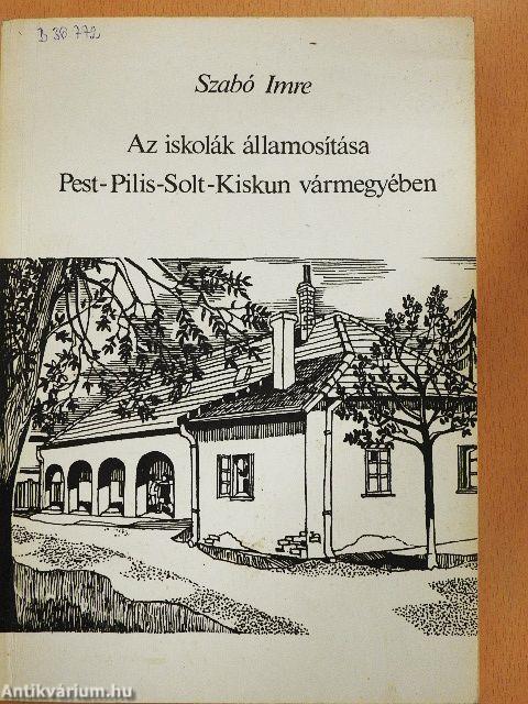 Az iskolák államosítása Pest-Pilis-Solt-Kiskun vármegyében