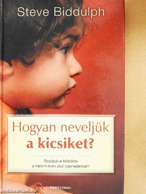 Hogyan neveljük a kicsiket?