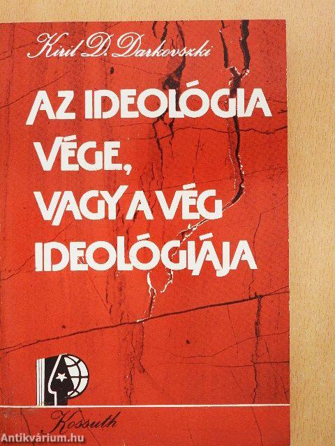Az ideológia vége, vagy a vég ideológiája