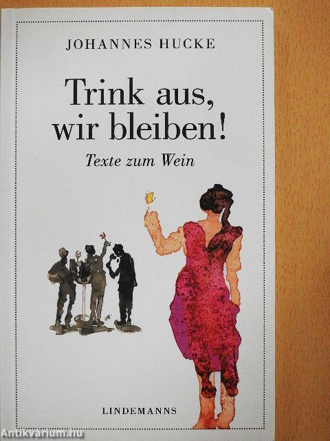 Trink aus, wir bleiben!