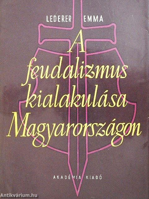 A feudalizmus kialakulása Magyarországon
