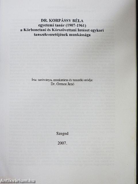 Dr. Korpássy Béla egyetemi tanár (1907-1961) a Kórbonctani és Kórszövettani Intézet egykori tanszékvezetőjének munkássága