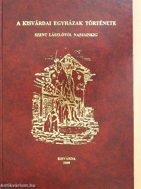 A kisvárdai egyházak története Szent Lászlótól napjainkig