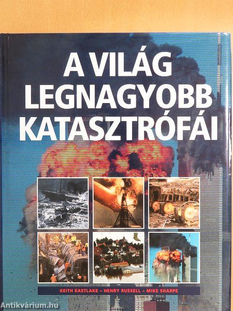 A világ legnagyobb katasztrófái