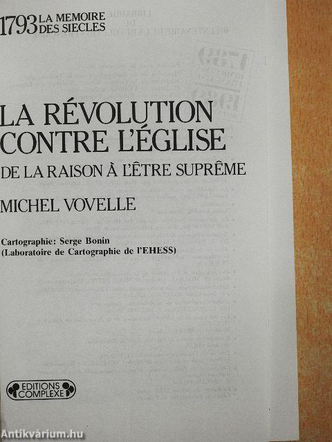 La Révolution Contre l'Église de la Raison á l'Etre Supreme